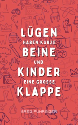 Lügen haben kurze Beine und Kinder eine große Klappe