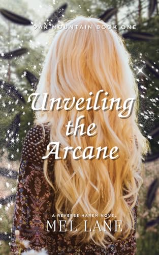 Unveiling the Arcane: A Paranormal Reverse Harem Novel (Oak Mountain, Band 1)