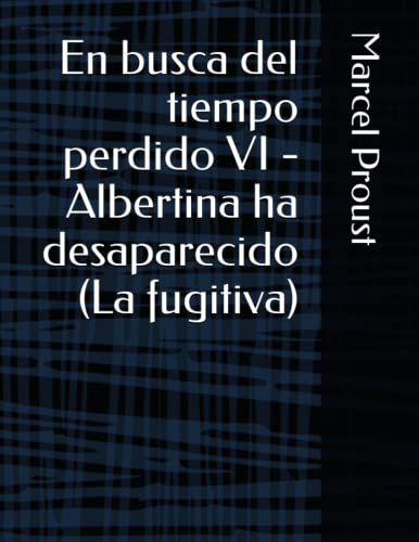 En busca del tiempo perdido VI - Albertina ha desaparecido (La fugitiva)