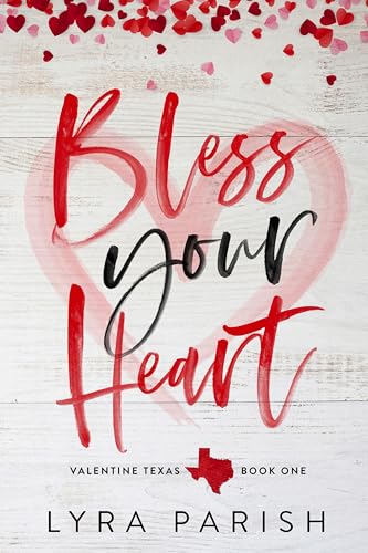Bless Your Heart: A best friend’s older brother, enemies to lovers small town romance (Valentine Texas)