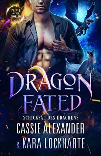 Dragon Fated: Schicksal des Drachens (Der Prinz der Anderswelten 3)