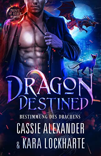 Dragon Destined: Bestimmung des Drachens (Der Prinz der Anderswelten 2)