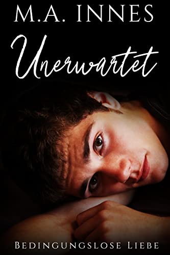 Bedingungslose Liebe: Unerwartet