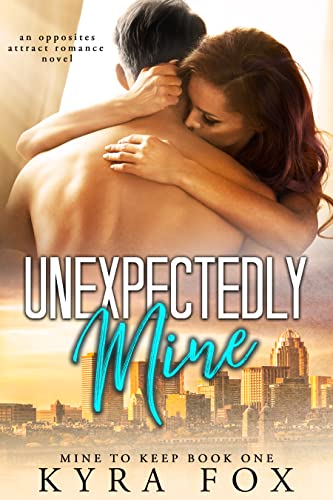 Unexpectedly Mine (Mine To Keep Book 1)