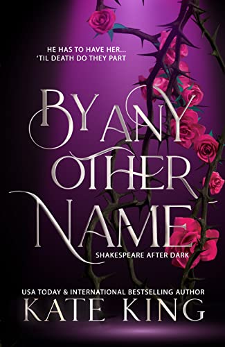 By Any Other Name: A Deliciously Dark Retelling of Romeo and Juliet (Shakespeare After Dark)