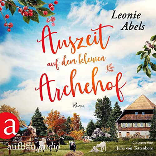 Auszeit auf dem kleinen Archehof: Der Archehof zum Glück 1