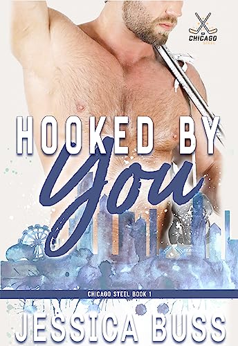 Hooked By You: Best Friend's Sister Sports Romance (Chicago Steel Series Book 1)
