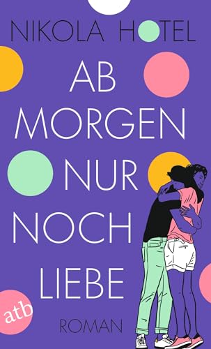 Ab morgen nur noch Liebe: Roman (Die Herzklopfen-Reihe 4)