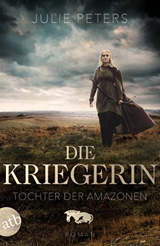 Die Kriegerin – Tochter der Amazonen: Roman (Kämpferische Frauen der Antike 1)