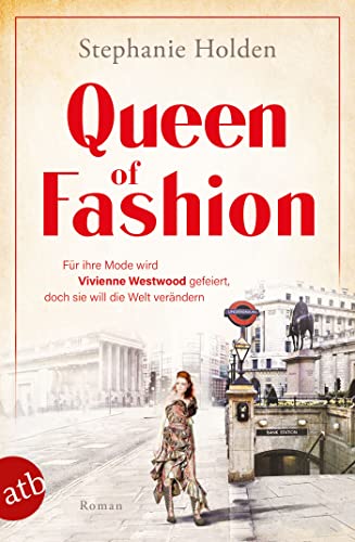 Queen of Fashion: Für ihre Mode wird Vivienne Westwood gefeiert, doch sie will die Welt verändern (Mutige Frauen zwischen Kunst und Liebe 26)