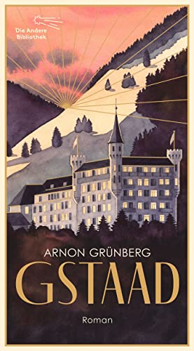 Gstaad: Roman (Die Andere Bibliothek 464)