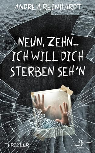Neun, Zehn ... ich will dich sterben seh’n: Thriller (Tick, Tock ... tot. 2)