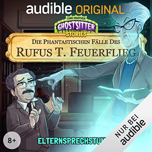 Elternsprechstunde - Die phantastischen Fälle des Rufus T. Feuerflieg 18: Ghostsitter Stories