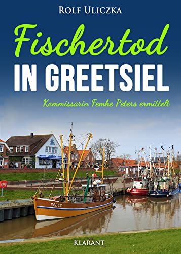 Fischertod in Greetsiel. Ostfrieslandkrimi (Kommissarin Femke Peters ermittelt 7)