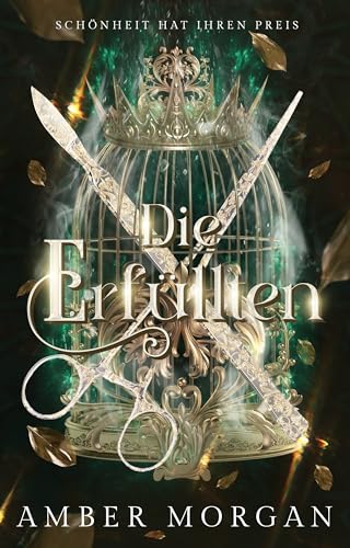 Die Erfüllten: Schönheit hat ihren Preis – fesselnd, düster & magisch (Band 1)