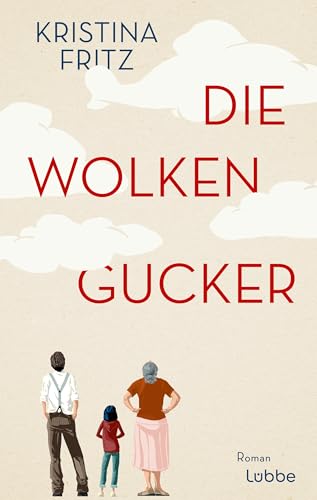 Die Wolkengucker: Roman. Eine Geschichte über die Kraft der Fantasie