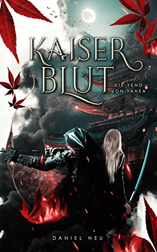 Die Yeno von Yanea: Kaiserblut (Yanea-Saga 1): Spannendes High-Fantasy-Abenteuer mit japanischem Flair