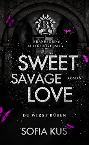 Sweet Savage Love: Brandford Elite University - College Bully Romance / Enemies To Lovers