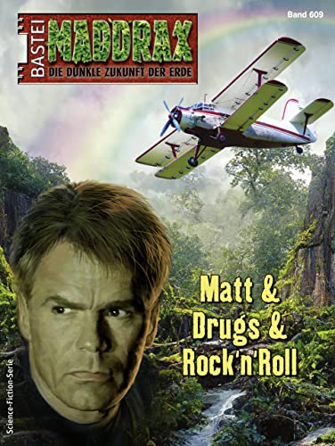 Maddrax 609: Matt & Drugs & Rock'n'Roll