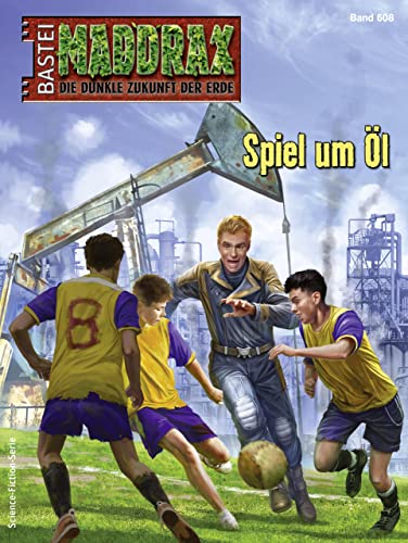 Maddrax 608: Spiel um Öl
