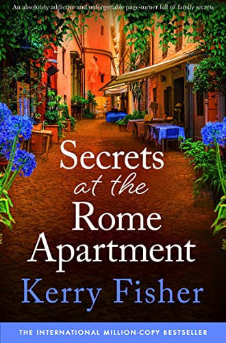 Secrets at the Rome Apartment: An absolutely addictive and unforgettable page-turner full of family secrets (The Italian Escape Book 2)