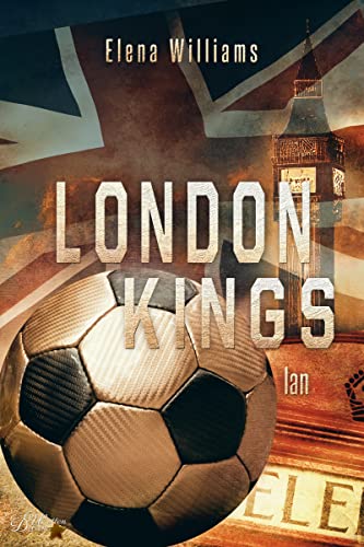 London Kings: Ian (Fußball Sportsromance Reihe 2)