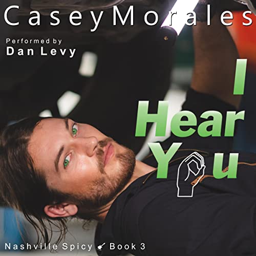 I Hear You: Nashville Spicy, Book 3