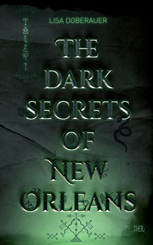 THE DARK SECRETS OF NEW ORLEANS