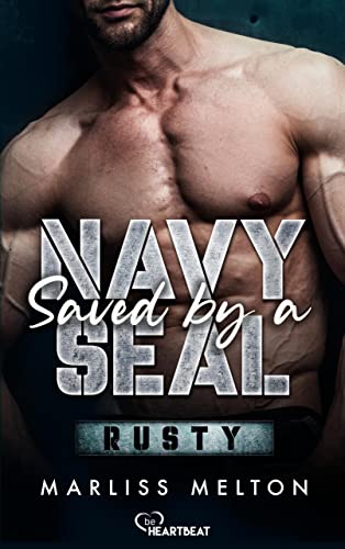Saved by a Navy SEAL - Rusty: Military Romance (Spannende und romantische Navy-SEAL-Reihe 1)