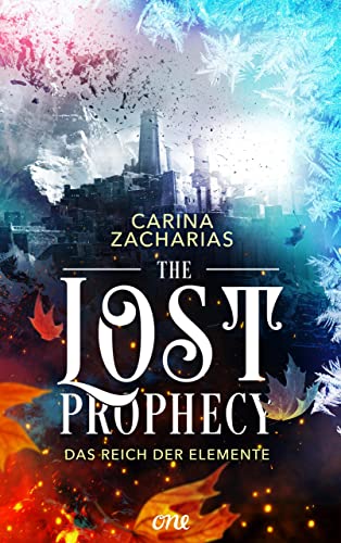 The Lost Prophecy – Das Reich der Elemente: Eine fantastische Welt, eine uralte Bestimmung und eine tapfere Heldin, die ihr Land vor dem Untergang bewahren muss