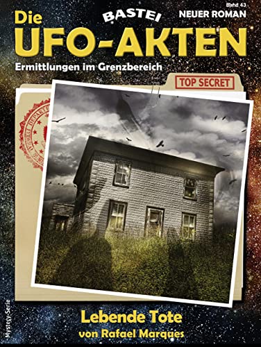 Die UFO-AKTEN 43: Lebende Tote