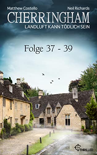 Cherringham Sammelband XIII - Folge 37-39: Landluft kann tödlich sein (Jack und Sarah ermitteln - Sammelband 13)