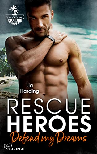 Rescue Heroes – Defend my Dreams (Bahamas-Romantic-Suspense-Reihe 4)