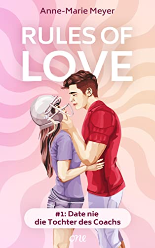 Rules of Love #1: Date nie die Tochter des Coachs: Eine prickelnde Sports-Romance (Young Adult Highschool Love Stories)