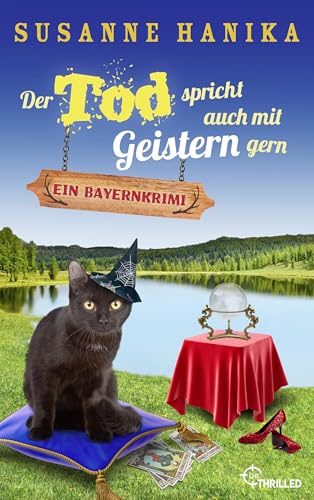 Der Tod spricht auch mit Geistern gern: Ein Bayernkrimi (Sofia und die Hirschgrund-Morde 20)