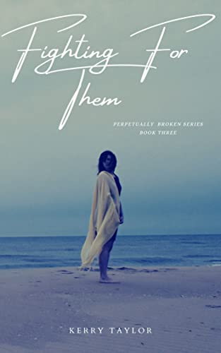 Fighting For Them (Perpetually Broken Book 3)