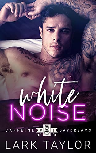 White Noise (Caffeine Daydreams Book 1)