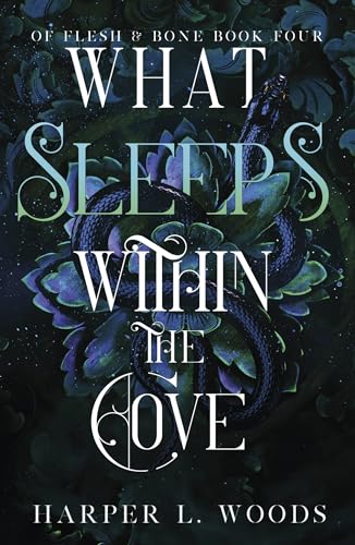 What Sleeps Within the Cove: your next fantasy romance obsession! (Of Flesh and Bone Book 4) (Of Flesh & Bone)