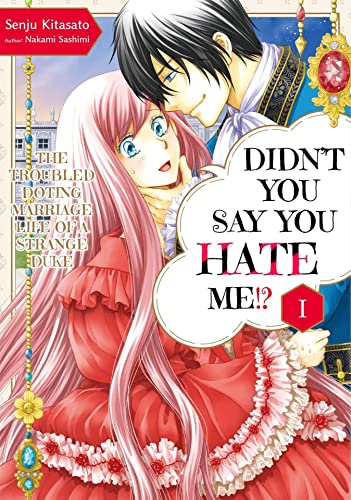 Didn't You Say You Hate Me!? The Troubled Doting Marriage Life of a Strange Duke Vol. 1