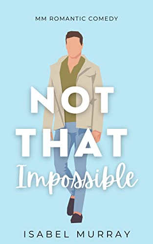 Not That Impossible: MM Romantic Comedy