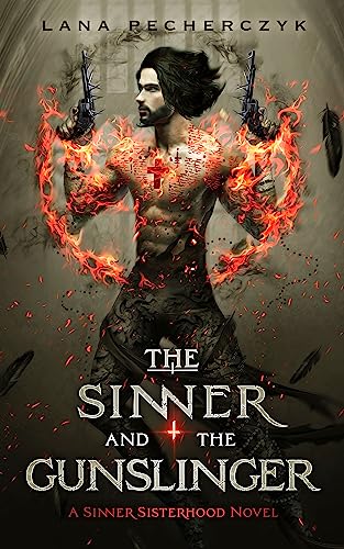 The Sinner and the Gunslinger: A second-chance, demon-hunting romance (The Sinner Sisterhood Book 2)