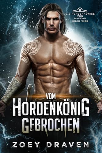 Vom Hordenkönig gebrochen (Die Hordenkönige von Dakkar 4)