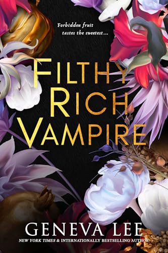 Filthy Rich Vampire: TikTok made me buy it! Twilight meets Gossip Girl in this totally addictive and steamy vampire romance