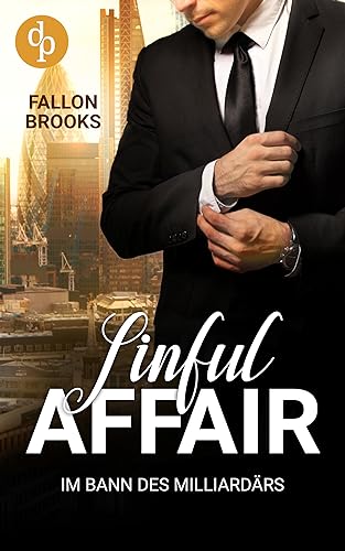 Sinful Affair: Im Bann des Milliardärs