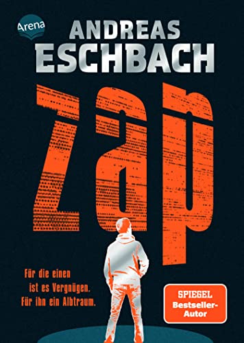 ZAP. Für die einen ist es Vergnügen. Für ihn ein Albtraum.: Tech-Thriller von Bestsellerautor Andreas Eschbach für alle ab 14 Jahren