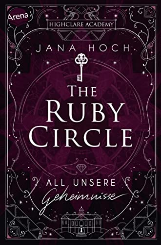 The Ruby Circle (1). All unsere Geheimnisse: Romance meets Dark Academia: der Auftakt zur neuen Reihe von SPIEGEL-Bestseller Autorin Jana Hoch