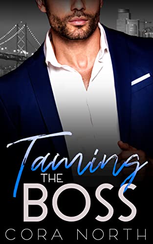 Taming the Boss: A Billionaire Boss Romance (Golden Gate Billionaires Book 1)