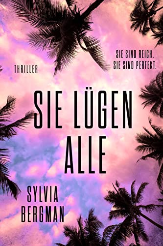 Sie lügen alle: Thriller