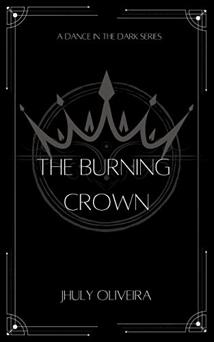 The Burning Crown (A Dance in The Dark Book 2)