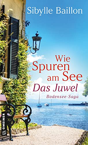 Wie Spuren am See - Das Juwel: Bodensee-Saga